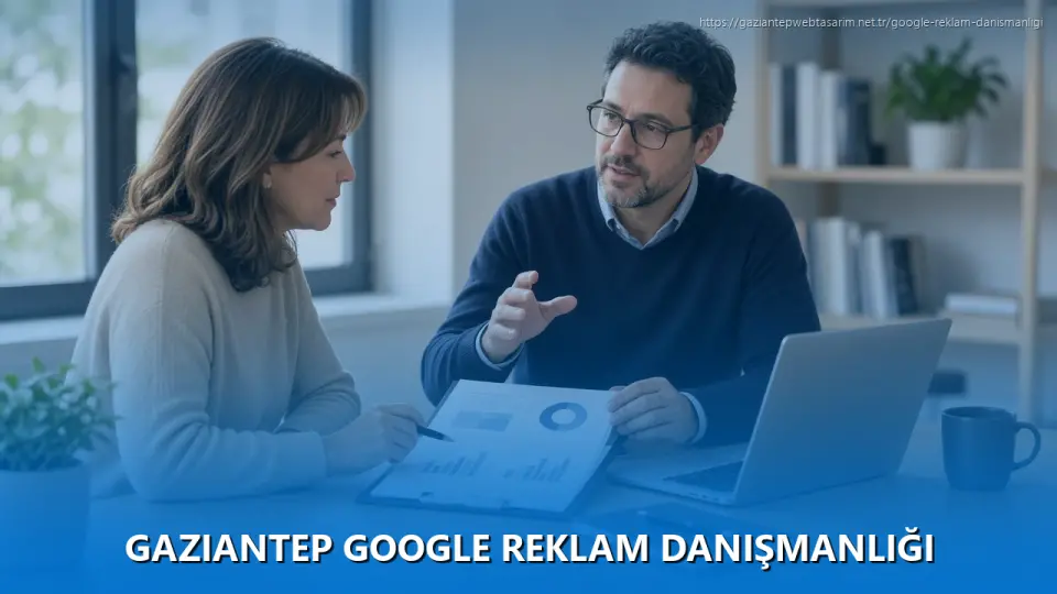 Gaziantep Google Reklam Danışmanlığı