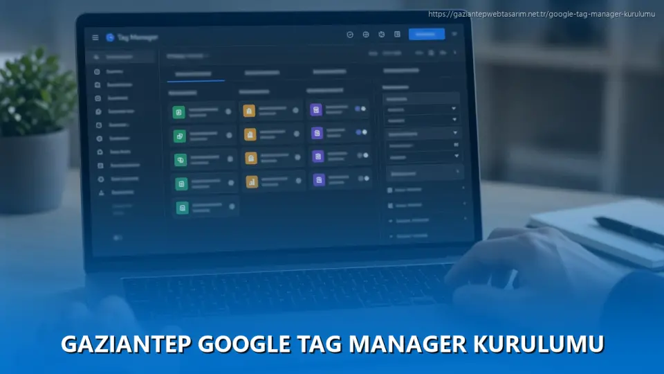 Gaziantep Google Tag Manager Kurulumu